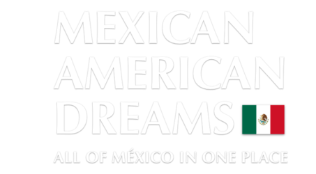 Mexican American Dreams